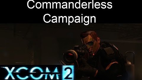 Xcom 2 Commanderless Campaign Session 1 Mission 4 (Hosted by Mister Gruffle)