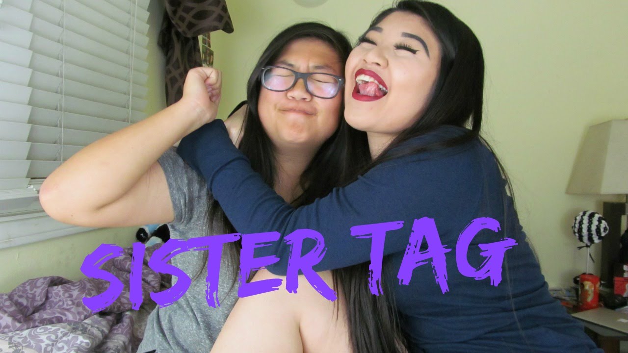 Sister Tag (with my little sister) girls like you