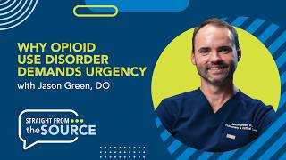 Why Opioid Use Disorder Demands Urgency | Straight from the Source