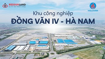 Giới thiệu Khu Công Nghiệp Đồng Văn IV, Hà Nam | Điểm đến thu hút các nhà đầu tư lớn