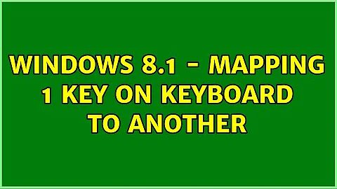 Windows 8.1 - mapping 1 key on keyboard to another