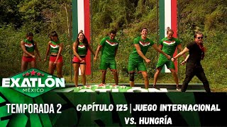 Capítulo 125 Juego Internacional Vs. Hungría. Temporada 2 Exatlón México