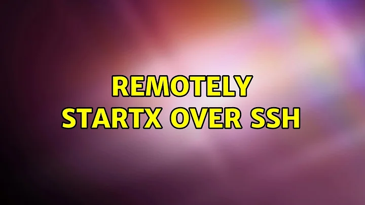 remotely startx over ssh