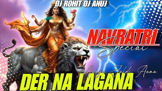 Chali Ana Meri Maa - Der Na Lagana Maiya Jaldi Aana | Edm Trance Remix Navratri Song 2025 | Dj Rohit