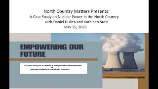 Famous North Country Matters Presents: A Case Study on Nuclear Power in the North Country Net Worth