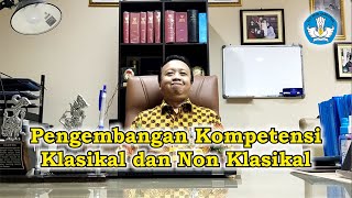 Pengembangan Kompetensi Klasikal dan Non Klasikal
