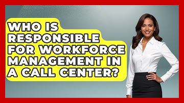 Who Is Responsible for Workforce Management in a Call Center? | Call Center Pro Strategies News