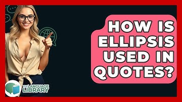 How Is Ellipsis Used In Quotes? - The Language Library