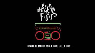 Seeds,Rhymes and Fruits - Tribute to Emapea and A Tribe Called Quest