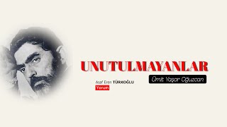 Unutulmayanlar - Ümit Yaşar Oğuzcan [Şiir]