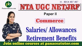 Salaries/Allowances/Retirement Benefits | Commerce | UGC NET/JRF | Paper 2 | Panaceatutor