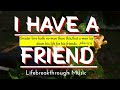 I Have A Friend - Best Country Gospel Music by Lifebreakthrough