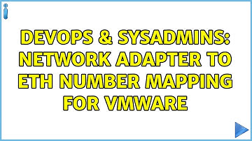 DevOps & SysAdmins: Network adapter to eth number mapping for vmware (3 Solutions!!)