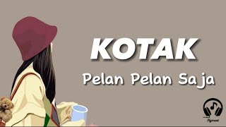 Download lagu KOTAK // PELAN PELAN SAJA