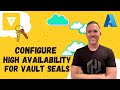 Configure High Availability for HashiCorp Vault Seals