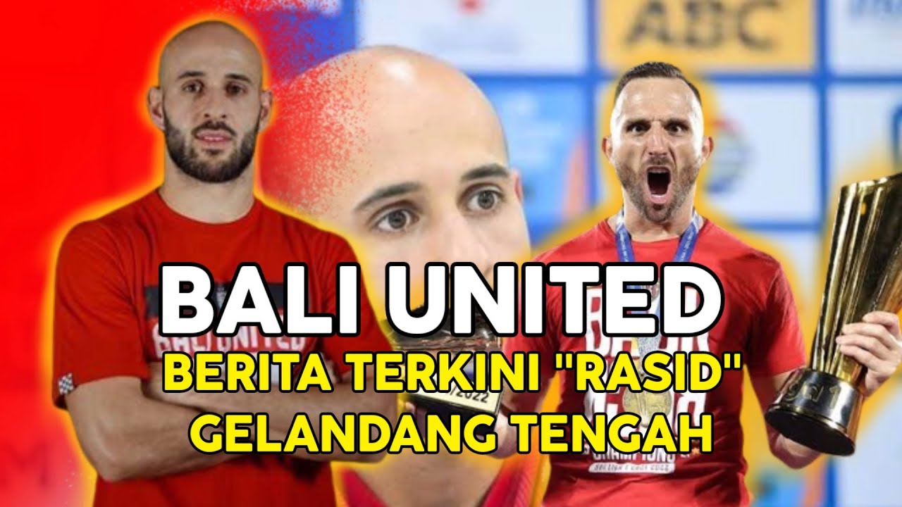Muhamad Rasid BERITA BALI UNITED MUHAMAD RASID - YouTube