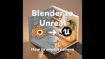 Blender to Unreal tutorial - How to import camera