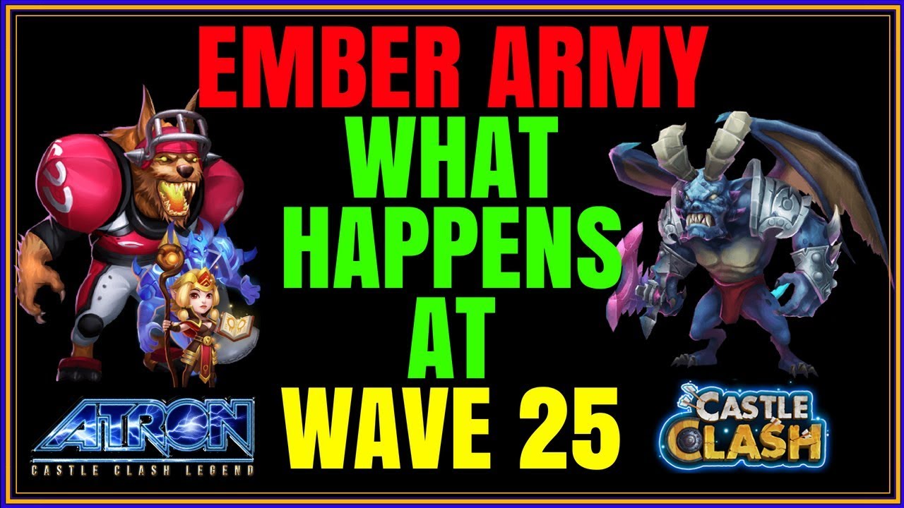 EMBER ARMY WAVE 25!! WHAT HAPPENS? - CASTLE CLASH