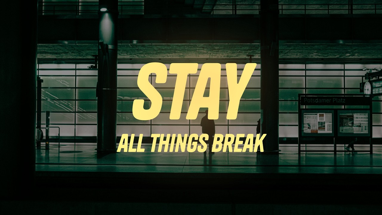 all things break - stay (Lyrics) - YouTube