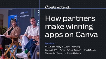 Canva Extend 2024 Session: How Partners Make Winning Apps on Canva