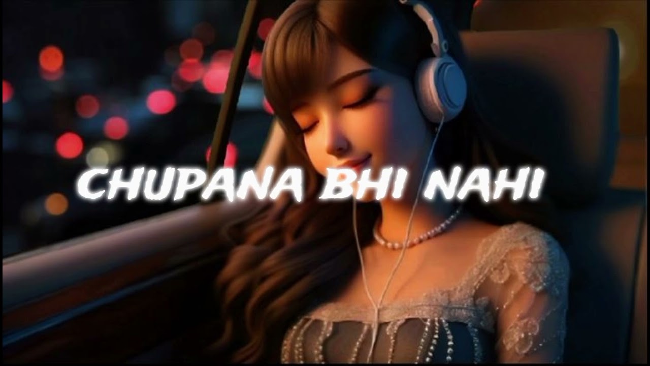 Chupana __bhi__nahi__ata_ New slowed reverb romantic Hindi song