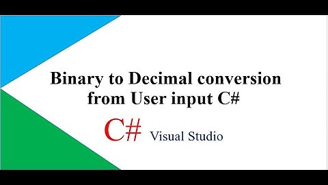 how to convert binary number into decimal number in C# program