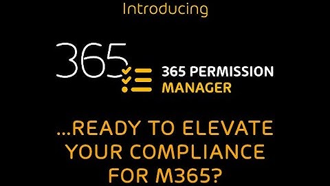 Introducing 365 Permission Manager   Ready to elevate your Compliance for M365