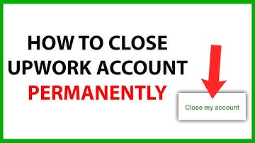 How to Close Upwork Account Permanently in 2025