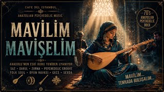 Mavilim Mavişelim 🌙 Anatolian Psychedelic Folk & Oyun Havası Cafe Del Istanbul