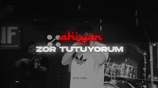 Ahiyan - ZOR TUTUYORUM (lyrics video) Resimi