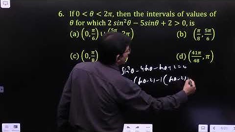 If 0 θ 2π, then the intervals of values of θ for which 2 〖sin〗^2 θ-5sinθ+20, is