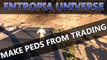 Entropia Universe - Make peds from trading