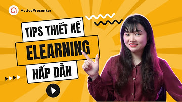 4 Mẹo Thiết Kế Bài Giảng Tương Tác eLearning Hấp Dẫn Hơn
