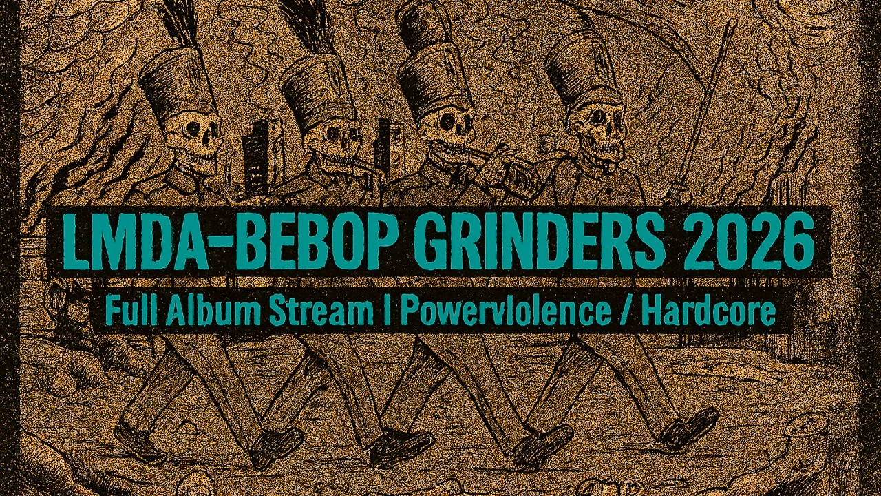 LMDA - BEBOP GRINDERS 2026 | Full Album Stream | Powerviolence / Hardcore