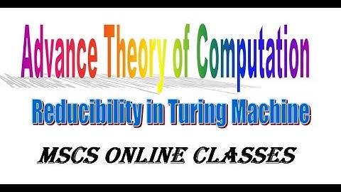 Reducibility in Turing Machine theory in Advanced Computation Theory
