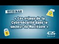 Webinar cs group  les enjeux de la cyberscurit dans le secteur du nuclaire