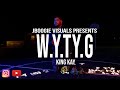 King kay  wytyg  dir by jboogie visuals