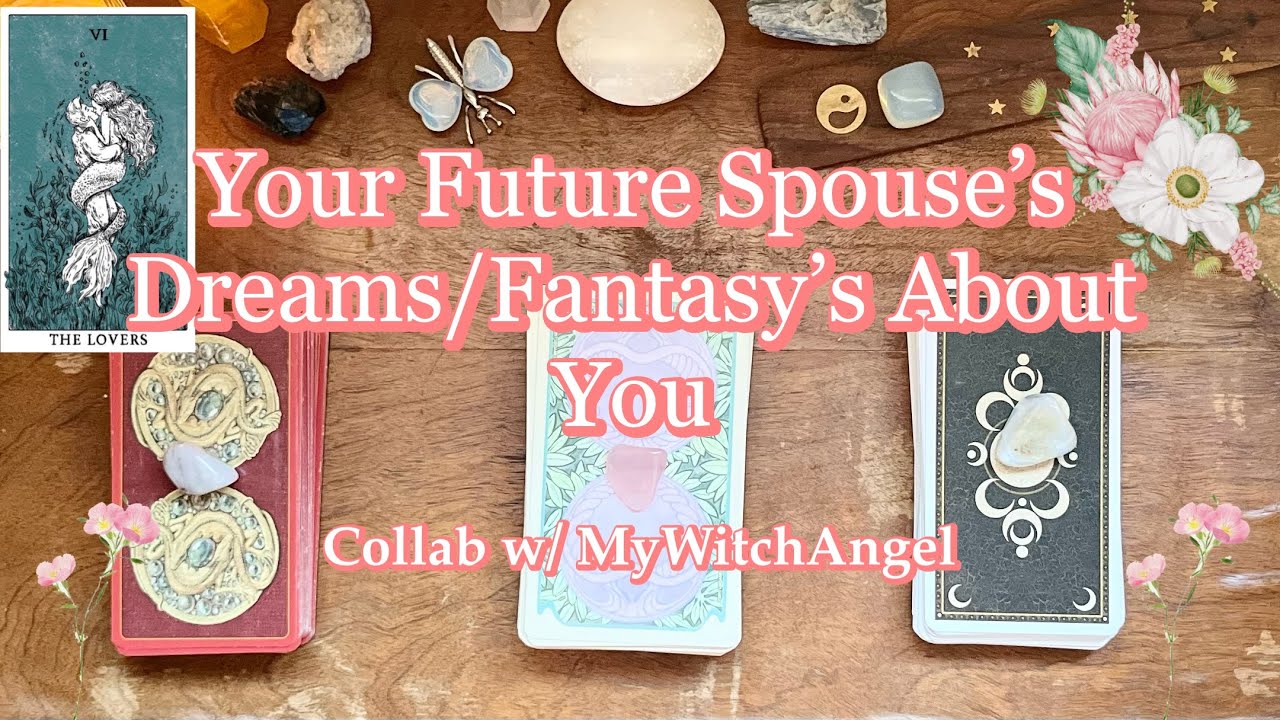 Future Spouse Dreams and Fantasies of You // Collab MyWitchAngel // Pick a Card Tarot