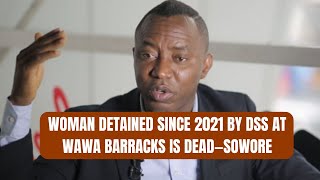 IPOB: Woman Detained Since 2021 By DSS at Wawa Barracks Is Dead—Sowore