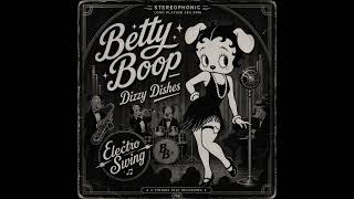 Betty Boop (Dizzy Dishes) - Electro Swing - Full Album - YouTube