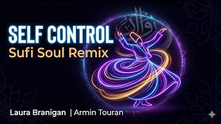 Laura Branigan   Self Control Armin Touran   Sufi Soul Remix  Synthwave  Ethnic Trance 2026 🌙🎹🔥