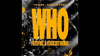 Tujamo, Plastik Funk - Who Fatsync & R3Ckzet Remix