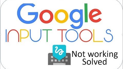 Google input tools not working  - Solution here