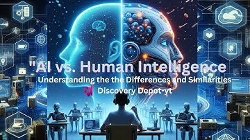 AI vs. Human Intelligence Understanding the Differences and Similarities Discovery Depot-yt