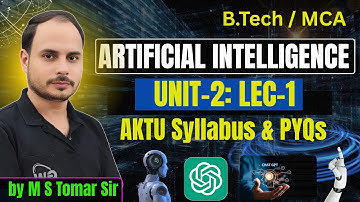 Artificial Intelligence Unit-2 | Lec-1  | AKTU 7th & 5th Sem |  by M S Tomar Sir | Gateway Classes
