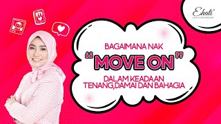 Bagaimana Nak MOVE ON Dalam Keadaan Tenang, Damai Dan Bahagia?| Diyana Tahir |eHati|Kembali Bercinta