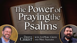 The Power of Praying the Psalms – Deep in Christ, Episode 87