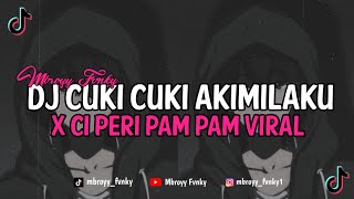Dj Old Cuki Cuki Akimilaku X Ci Peri Pam Pam Viral Tik Tok Full Bass || Mbroyy Fvnky