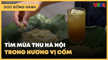 Tìm mùa thu Hà Nội trong hương vị cốm | VTV4