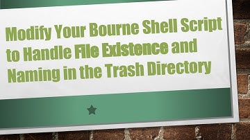 Modify Your Bourne Shell Script to Handle File Existence and Naming in the Trash Directory